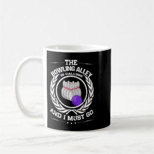 Bowling Bowl The Alley Is Callng And I Must Go 193 Coffee Mug