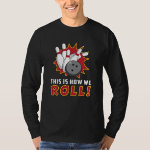 Bowling Bowler Strike Sport Team Bowl Funny Gift T-Shirt