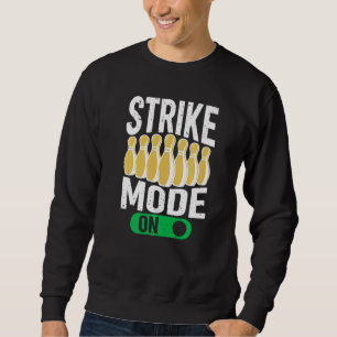 Bowling Bowler Team Bowling Strike Mode On Sweatshirt