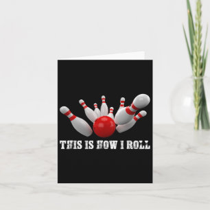 Bowling Bowler This Is How I Roll Men Women Adults Card