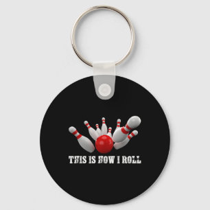 Bowling Bowler This Is How I Roll Men Women Adults Keychain