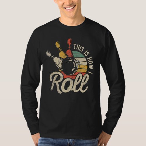Bowling Bowler   This Is How I Roll Retro T_Shirt