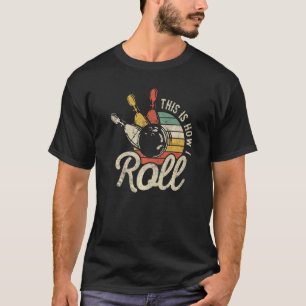 Bowling Bowler This Is How I Roll Retro T-Shirt