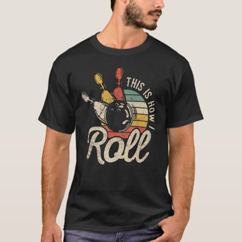 Bowling Bowler   This Is How I Roll Retro T_Shirt