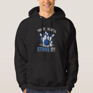 Bowling Bowler  Try it youu2019ll strike it 1 Hoodie