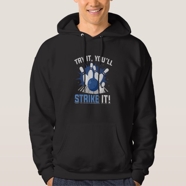 Bowling Bowler  Try it youu2019ll strike it 1 Hoodie (Front)