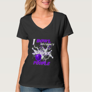 Bowling Bowlers Pun I Bowl So I Don't Strike Peopl T-Shirt