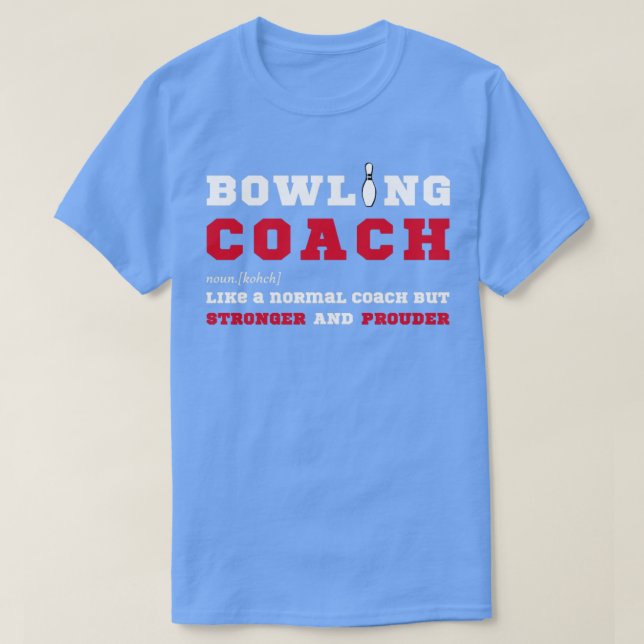 Bowling Coach  Funny Gift for Bowling Coaches  T-Shirt (Design Front)