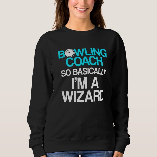 Bowling Coach Player Team Instructor     9 Sweatshirt (Front)