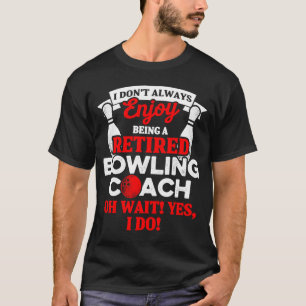 Bowling Coach Retired Player Team Instructor DA1 T-Shirt