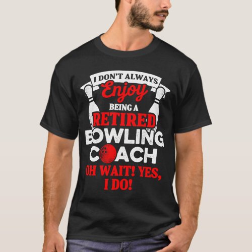 Bowling Coach Retired Player Team Instructor DA1 T_Shirt