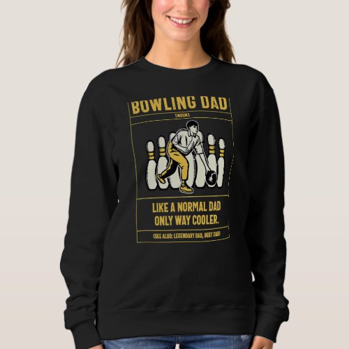 Bowling Dad Definition Like A Normal Dad Only Cool Sweatshirt