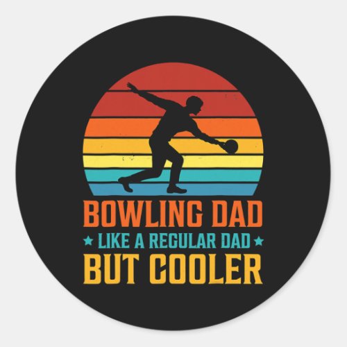 Bowling Dad Like a Regular Dad But Cooler Classic Round Sticker