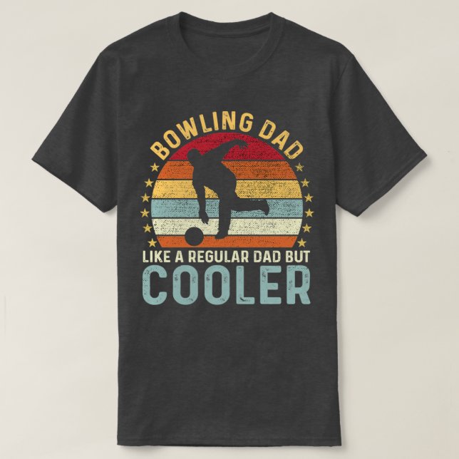 Bowling Dad Like A Regular Dad But Cooler T-Shirt (Design Front)