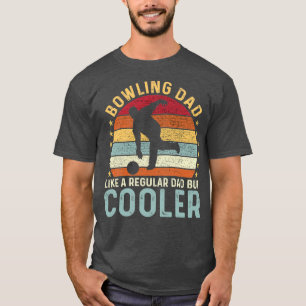 Bowling Dad Like A Regular Dad But Cooler T-Shirt