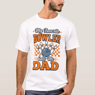 Bowling Dad Shirt My Favorite Bowler Calls Me Dad_