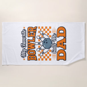 Bowling Dad Shirt My Favorite Bowler Calls Me Dad_ Beach Towel