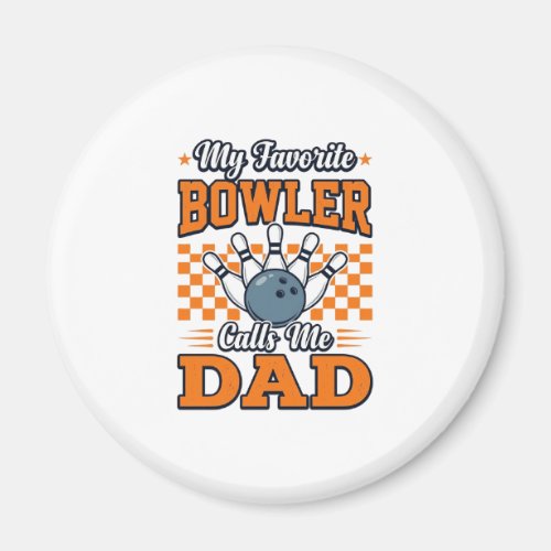 Bowling Dad Shirt My Favorite Bowler Calls Me Dad_ Magnet