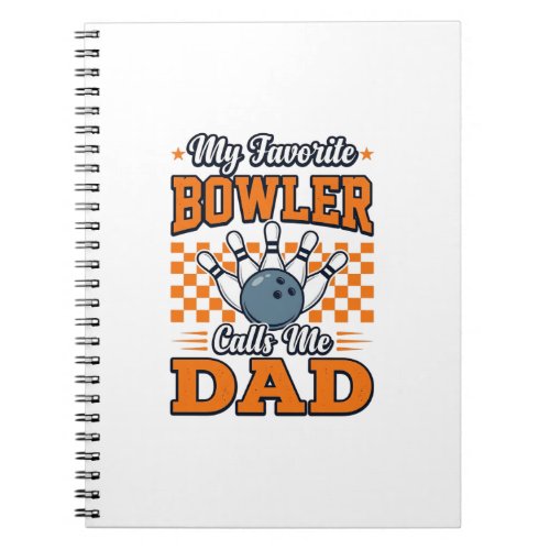 Bowling Dad Shirt My Favorite Bowler Calls Me Dad_ Notebook