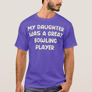BOWLING daughter like a regular daughter but coole T-Shirt
