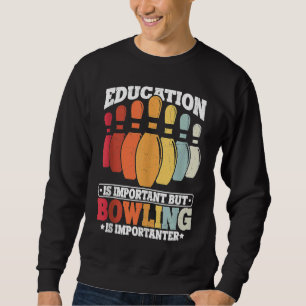 Bowling Education Bowler Strike Bowling Team Bowli Sweatshirt