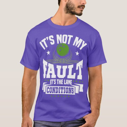 Bowling Excuse Funny Lane Conditions Bowler Gift T_Shirt
