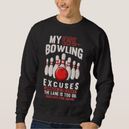 Bowling Excuses Funny Bowler Humor Sweatshirt