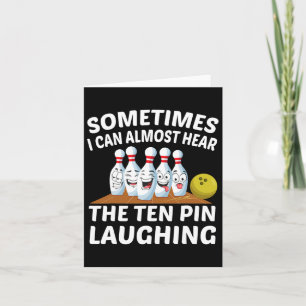 Bowling Funny Bowler Hear The Ten Pin Laughing Card