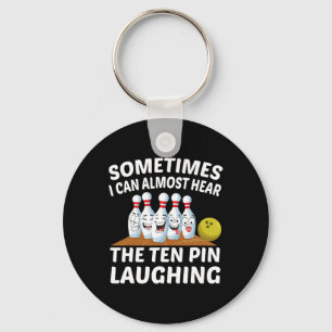 Bowling Funny Bowler Hear The Ten Pin Laughing Keychain