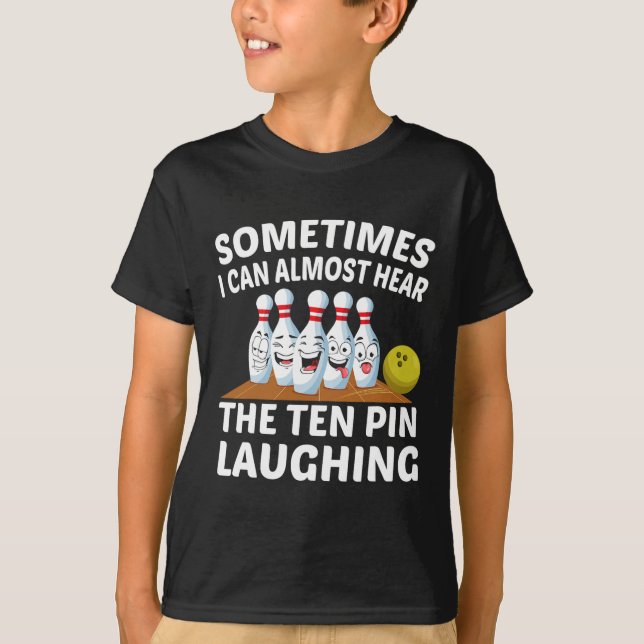 Bowling Funny Bowler Hear The Ten Pin Laughing  T-Shirt (Front)