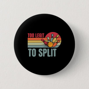Bowling Funny Bowler Team Retro Too Legit To Split Button