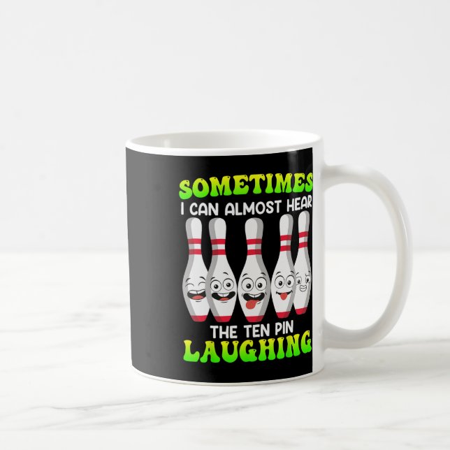 Bowling Funny Sometimes I Can Hear Tenth Pin Laugh Coffee Mug (Right)