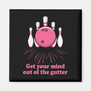 Bowling Get Your Mind Out Of Gutter Funny Bowler Magnet