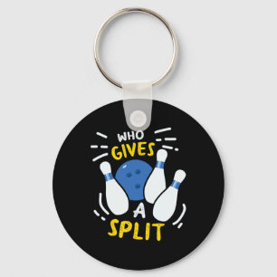 Bowling Gift Funny Who Gives A Split  Keychain