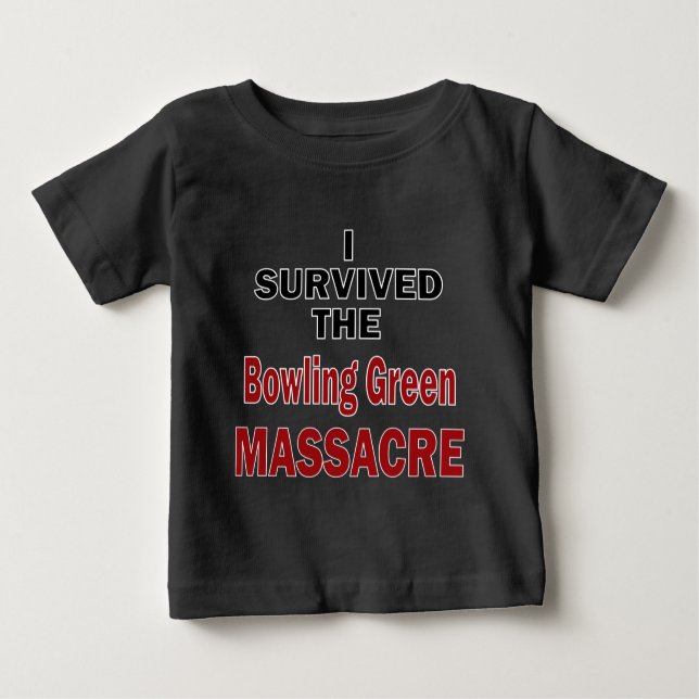 Bowling Green Massacre Survivor Baby T-Shirt (Front)