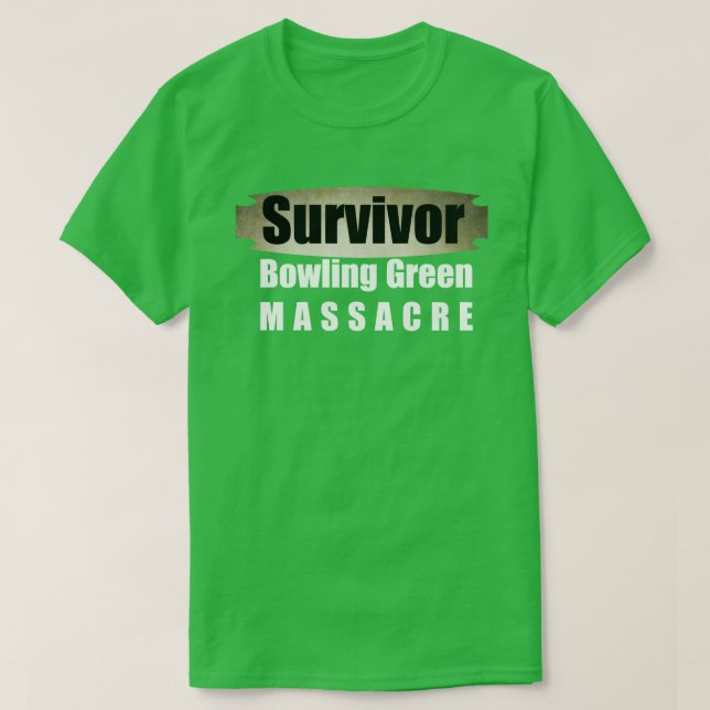 Bowling Green Massacre Survivor T-Shirt (Design Front)