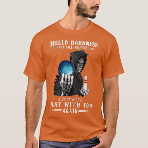 Bowling Hello Darkness My Old Friend Play With T_Shirt