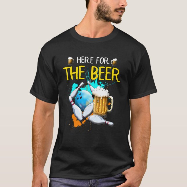 Bowling Here For The Beer Bowling Ball Strike Beer T-Shirt (Front)
