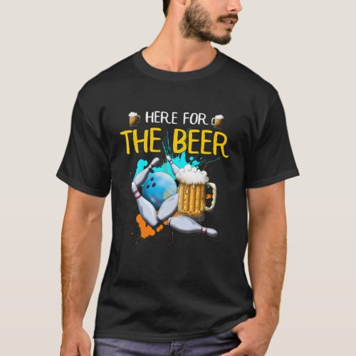 Bowling Here For The Beer Bowling Ball Strike Beer T_Shirt