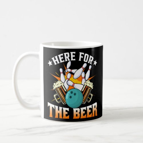 Bowling Hobby Here For The Beer Drinking  Coffee Mug