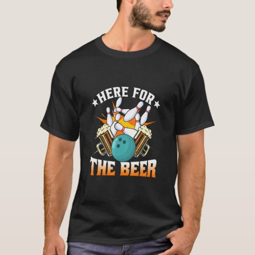 Bowling Hobby Here For The Beer Drinking  T_Shirt