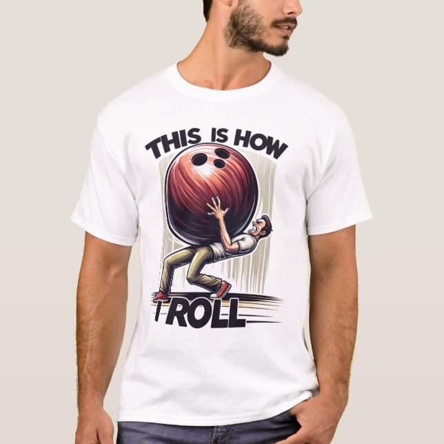 Bowling Humor  T-Shirt (Front)