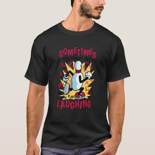 Bowling Humorous Laughing Bowling Pin Joke T_Shirt