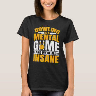 Bowling Is a Mental Game   Bowling  Bowler T-Shirt