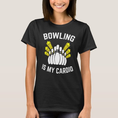 Bowling Is My Cardio Bowler Dad Joke Pins Lucky Bo T_Shirt