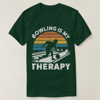 Bowling Is My Therapy Humorous Apparel for Bowli T-Shirt
