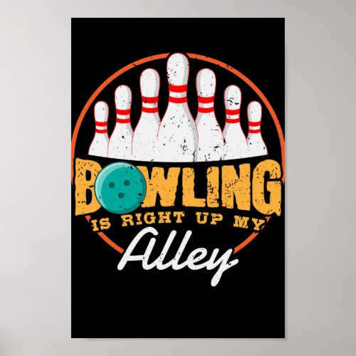 Bowling Is Right Up My Alley Poster