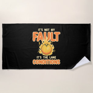 Bowling It Is The Lane Conditions Beach Towel