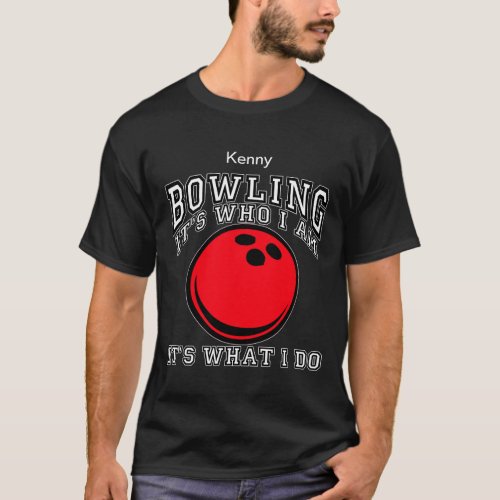 Bowling _ Its Who I Am T_Shirt