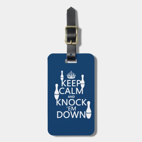 Bowling Keep Calm and Knock em Down _ all colors Luggage Tag